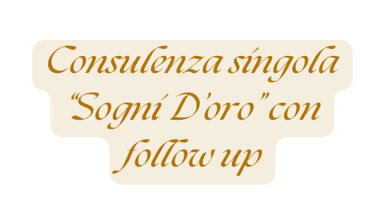 Consulenza singola Sogni D oro con follow up