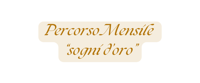 Percorso Mensile sogni d oro